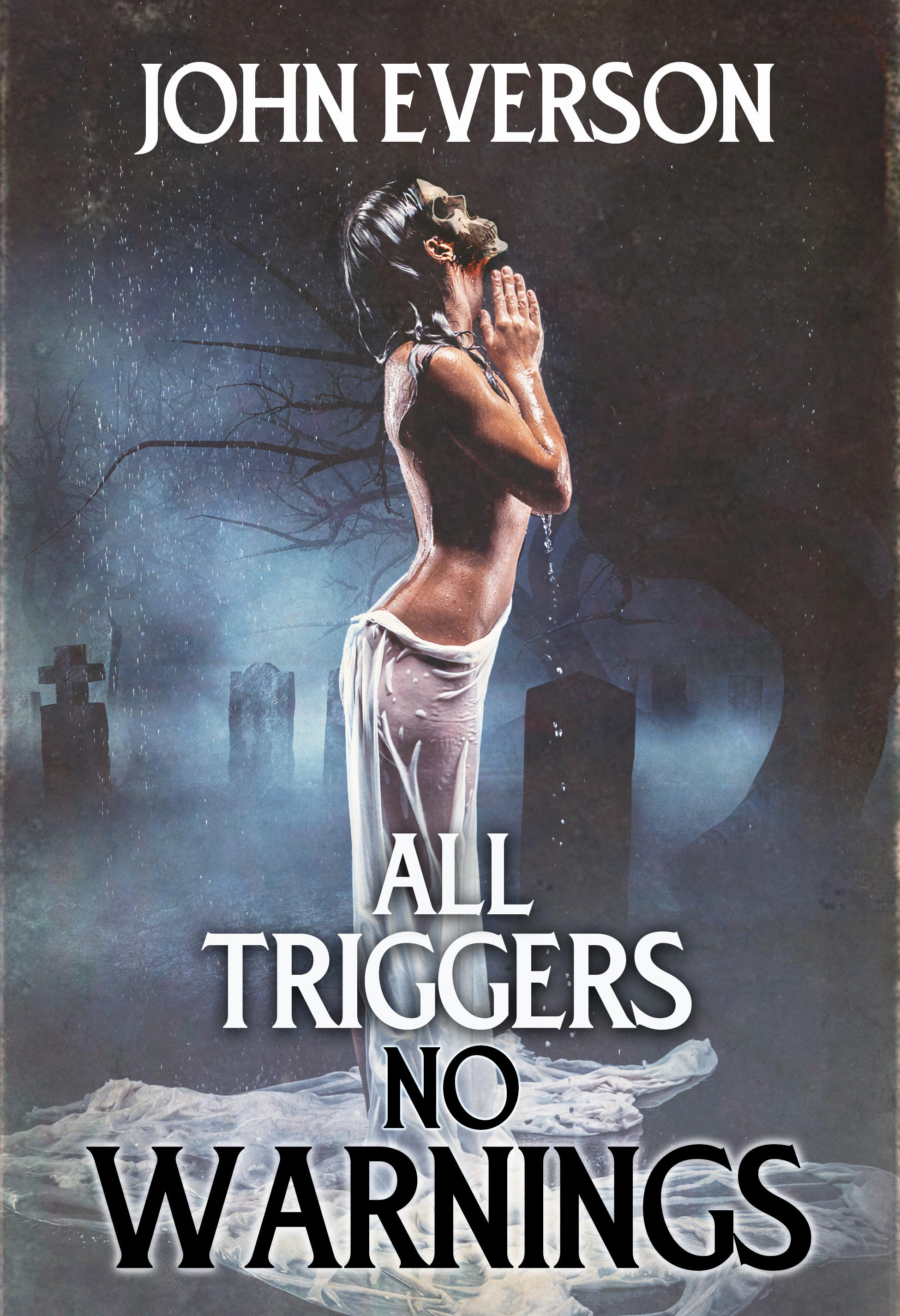 All Triggers, No Warnings, by John Everson