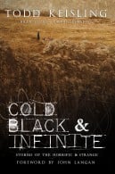 Cold, Black, and Infinite, by Todd Keisling