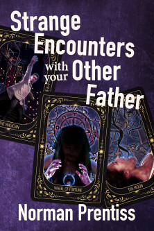 Strange Encounters with your Other Father, by Norman Prentiss