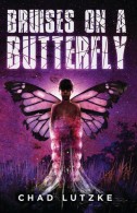 Bruises on a Butterfly, by Chad Lutzke