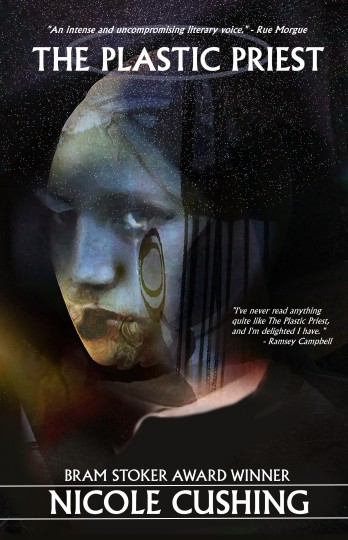 The Plastic Priest, by Nicole Cushing: Cemetery Dance Publications