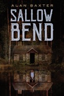 Sallow Bend, by Alan Baxter