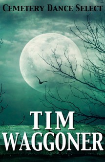 Cemetery Dance Select: Tim Waggoner (eBook)