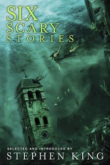 Six Scary Stories selected by Stephen King